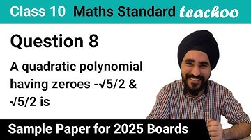 Question 8 - A quadratic polynomial having zeroes -√5/2 & √5/2 is [Class 10 MCQ] - Teachoo