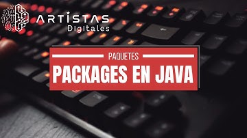 ¿Para que sirven paquetes en Java? Explicación rápida y sencilla [Artistas Digitales]