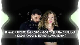 Irmak Arıcı Ft. Taladro Gözyaşlarım Saklılar ( Kadir YAGCI & Berker SUNA Remix )