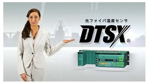 Introducing Fiber-optic Temperature Sensor, DTSX (Japanese Ver.)