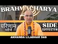   side effects    akhanda liladhar das brahmacharya monk iskcon