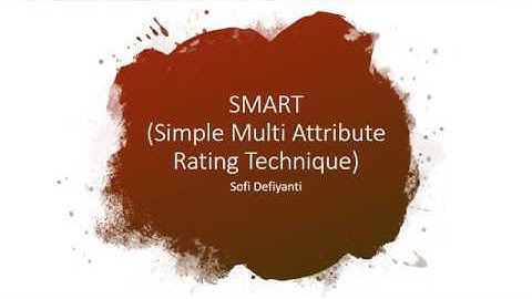 SMART (Simple Multi Attribute Rating Technique)