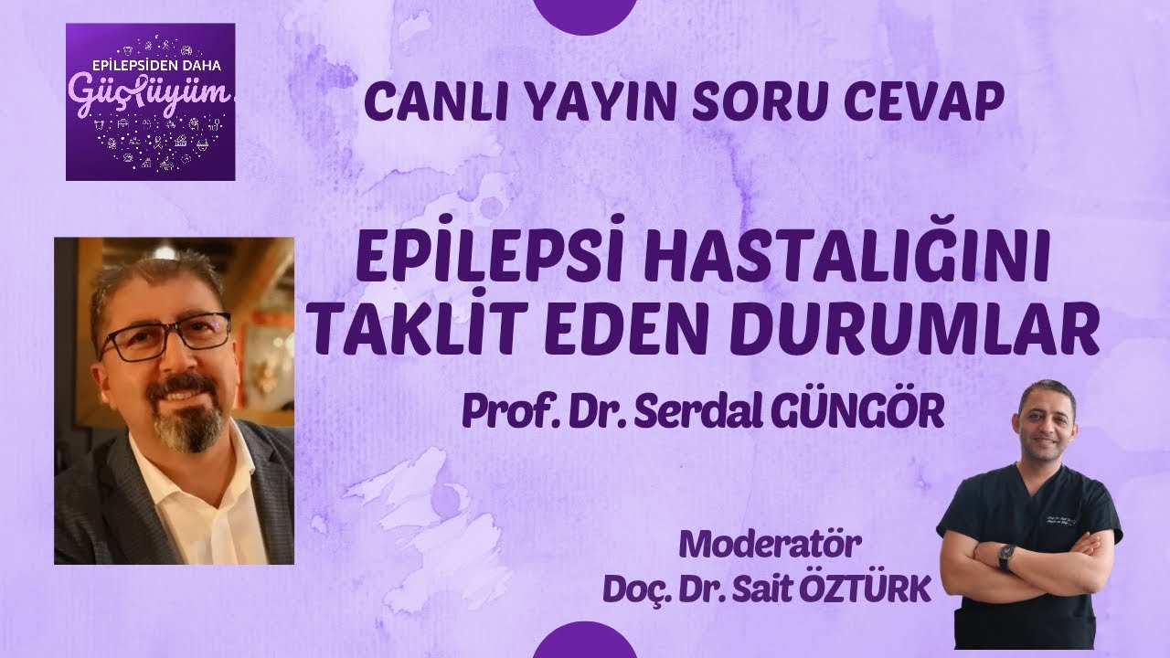 Epilepsi Hastalığını Taklit Eden Durumlar - Prof. Dr. Serdal GÜNGÖR & Doç. Dr. Sait ÖZTÜRK