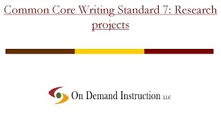 Common Core Writing Standard 7: Research Projects and the Research Process