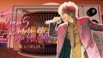 MASHUP YÊU 5 x MUỘN RỒI MÀ SAO CÒN - ERIK, cùng màn bắn RAP cực chất của KHẮC HƯNG