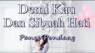 Demi Kau Dan Sibuah Hati - Pance F. Pondaag (Lirik) || Cover by Andrey Arief