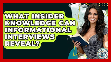 What Insider Knowledge Can Informational Interviews Reveal? - Learn As An Adult