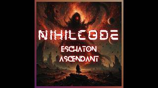 Nihilcode - Eschaton Ascendant (Full Album)