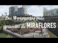Los 10 proyectos más grandes de Miraflores (Lima – Perú)