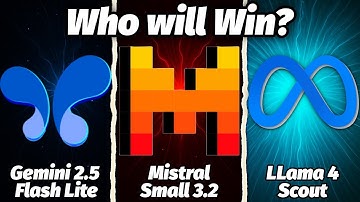 Gemini 2.5 Flash Lite vs Mistral Small 3.2 vs Llama 4 Scout and more.. Who will win?