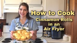 How To Cook Cinnamon Rolls In An Air Fryer
