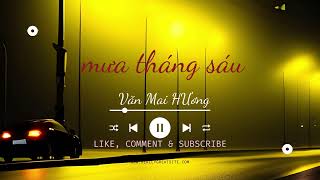 MƯA THÁNG SÁU | VĂN MAI HƯƠNG (feat. GREY D, TRUNG QUÂN) (prod. by HỨA KIM TUYỀN)