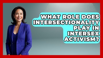What Role Does Intersectionality Play In Intersex Activism? - Gender Equality Network