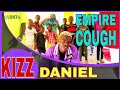 KIZZ DANIEL, EMPIRE - COUGH (DANCE99)