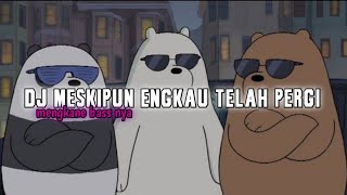 Dj Meskipun Engkau Telah Pergi Mungkin Takkan Kembali  Dj Mengejar Mimpi Viral Tiktok