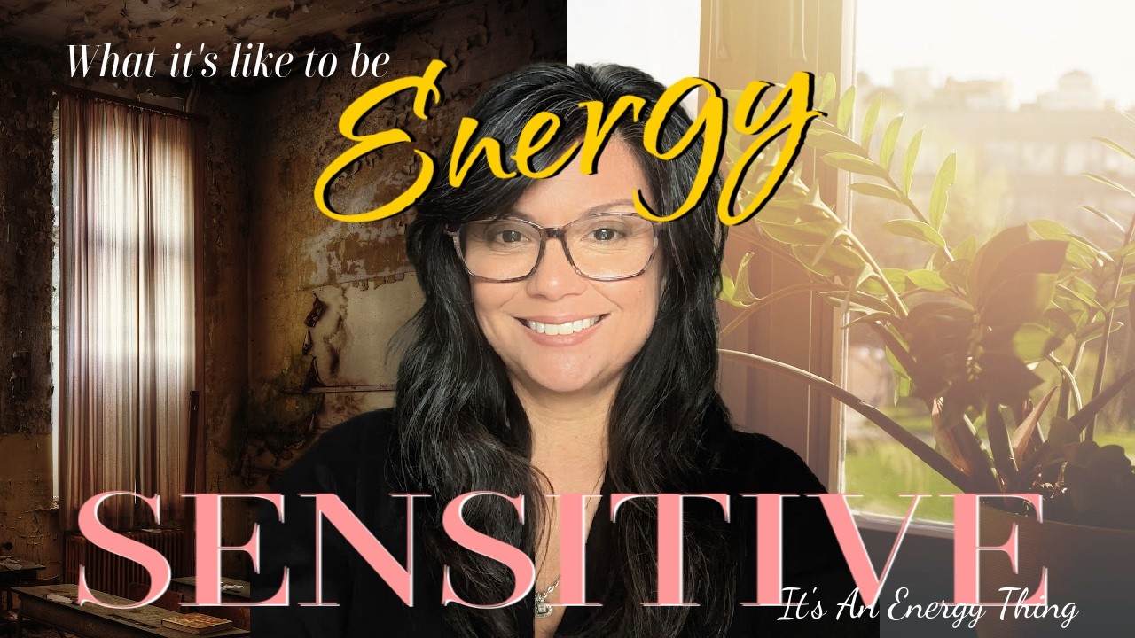 What It's Like To Be ENERGY SENSITIVE