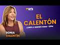 "El CALENTÓN" con Sonia Valentín - Jueves, 4 de Junio de 2026.