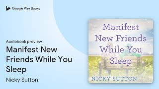 Manifest New Friends While You Sleep by Nicky Sutton · Audiobook preview