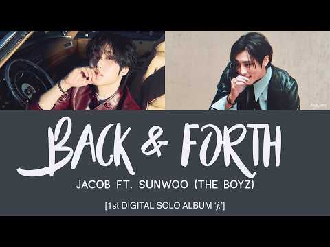 JACOB feat. SUNWOO (THE BOYZ) - Back & Forth [Han|Rom|Eng Lyrics] [POR]
