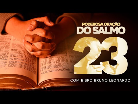 7 VEZES ORANDO O SALMO 23 PARA DESTRAVAR A SUA VIDA