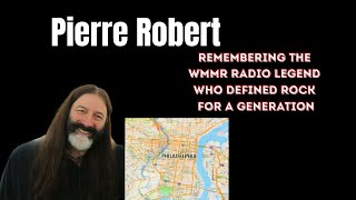 Pierre Robert: Remembering the WMMR Radio Legend Who Defined Rock for a Generation