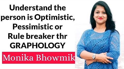 How to understand the person is optimistic, pessimistic or rule breaker thr Handwriting Analysis