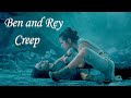 Ben and Rey l Creep {+TSR}