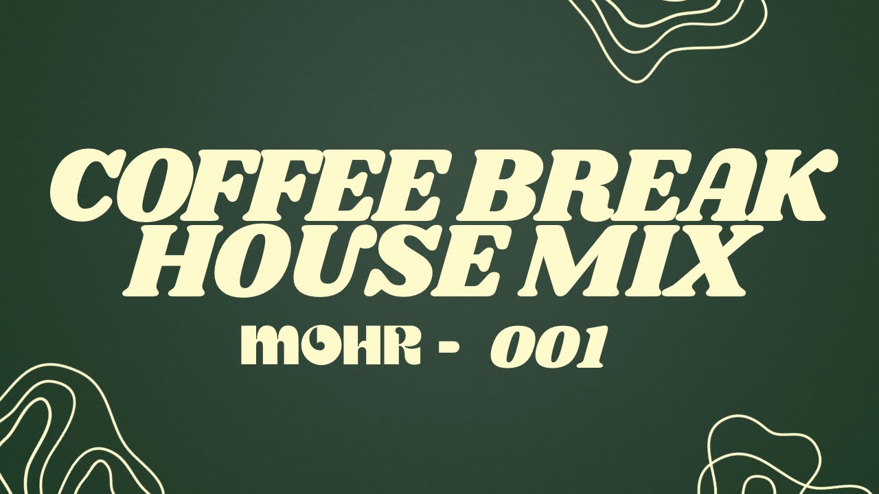 Coffee Break House Mix | Focus/Work Music | MOHR-001