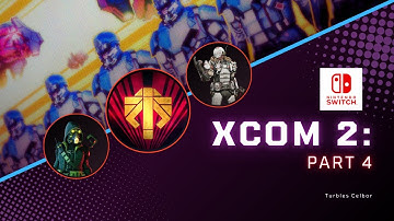 XCOM 2: WAR OF THE CHOSEN Complete Playthrough (PART 4)