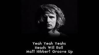 Yeah Yeah Yeahs - Heads Will Roll (Matt Hibbert Groove Up) Resimi