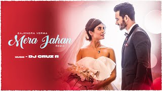 Download Lagu Mera Jahan Remix | DJ Cruz R | Feat. Gajendra Verma | 2025 MP3