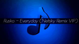 Rusko   Everyday Netsky Remix VIP