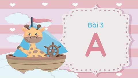 Bài 3: a - Tiếng Việt Mẫu Giáo [OLM.VN]