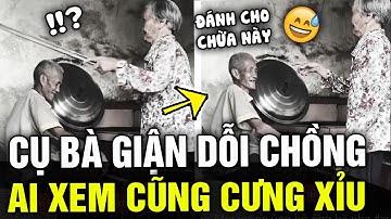 Cụ bà GIẬN DỖI cụ ông làm mình làm mẩy CƯNG XỈU khiến ai nấy xem đều BẤT GIÁC MỈM CƯỜI  | TÁM TV