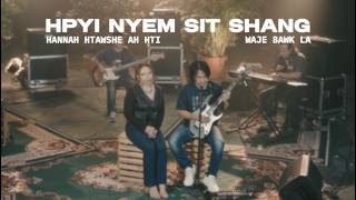 Hpyi Nem Sit Shang (Humbly We Draw Near) I Hannah Ah Hti Htawshe Official MV