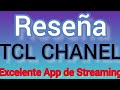 Reseña TCL CHANEL Excelente Aplicación de Streaming