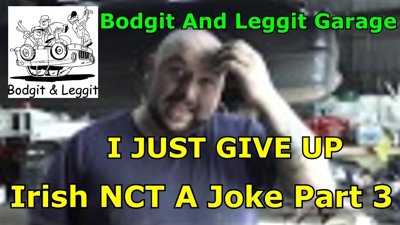 (I JUST GIVE UP) Irish NCT a joke part 3 bodgit and leggit garage