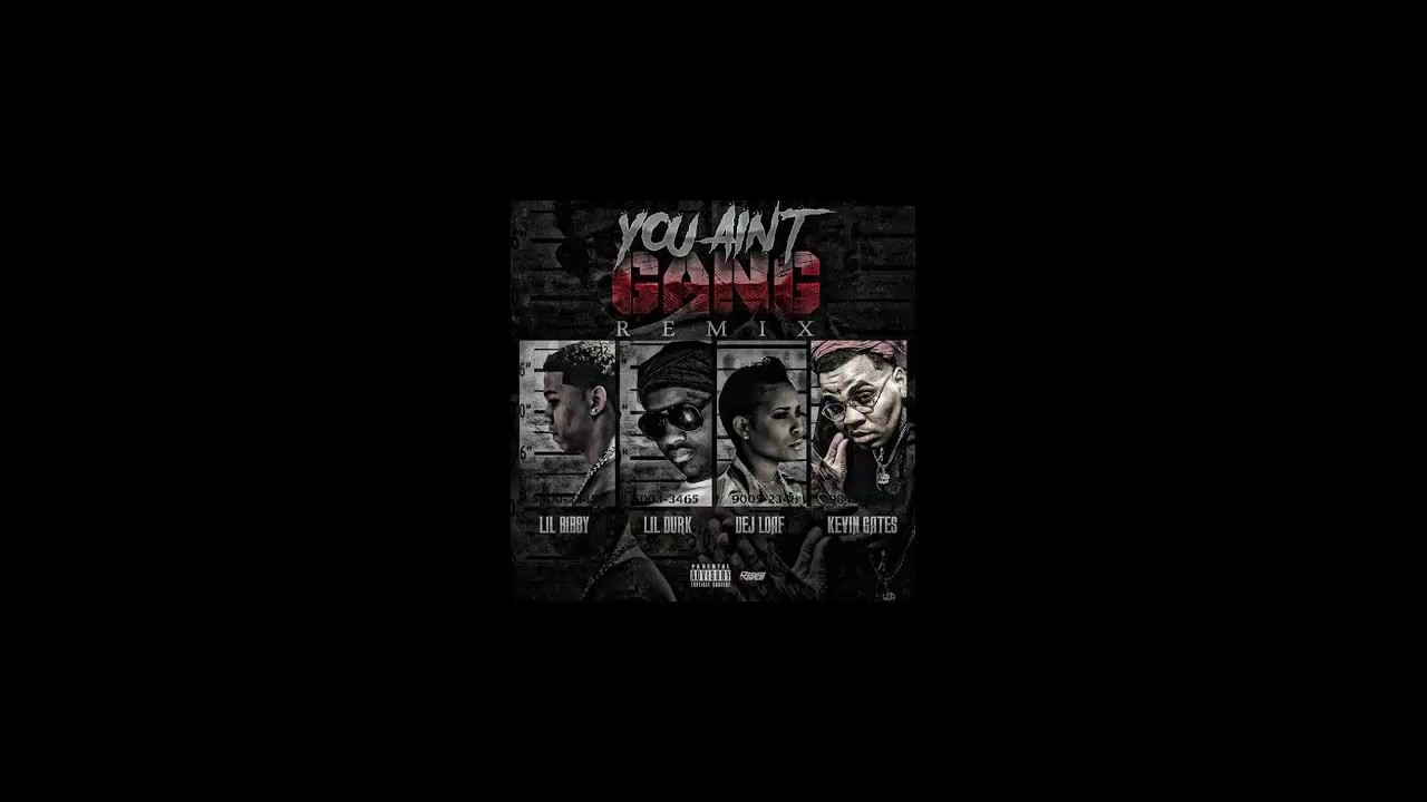 Lil Bibby - "You Ain't Gang (Remix)" Feat. Kevin Gates, Lil Durk, & DeJ Loaf