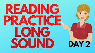 PRACTICE READING ---DAY 2---  LEARN TO READ LONG VOWEL SOUNDS ---