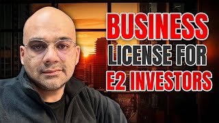 Business License Requirements for E-2 Visa Investors (Complete Guide)