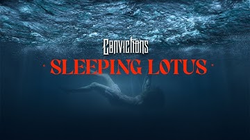 Convictions -  Sleeping Lotus (Official Music Video)