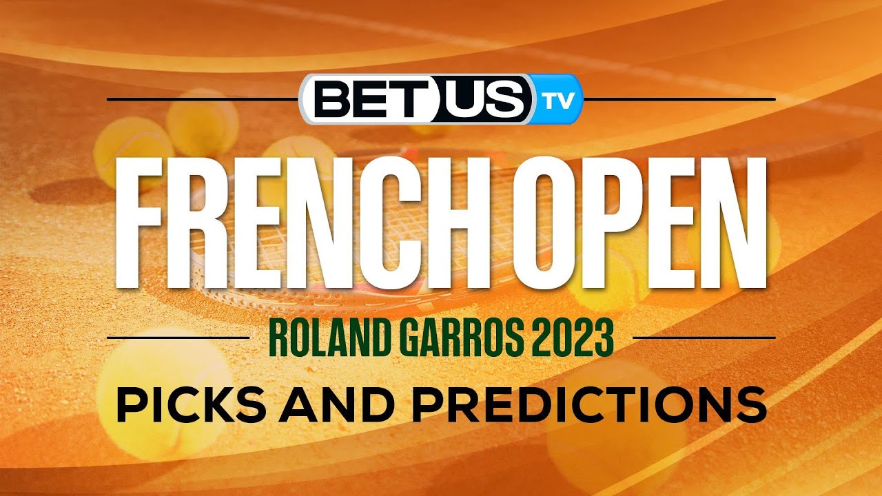 French Open 2023 Picks and Predictions Top Contenders to Win and Best Value Tennis Odds