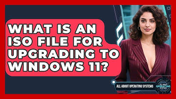 What Is An ISO File For Upgrading To Windows 11? | All About Operating Systems News