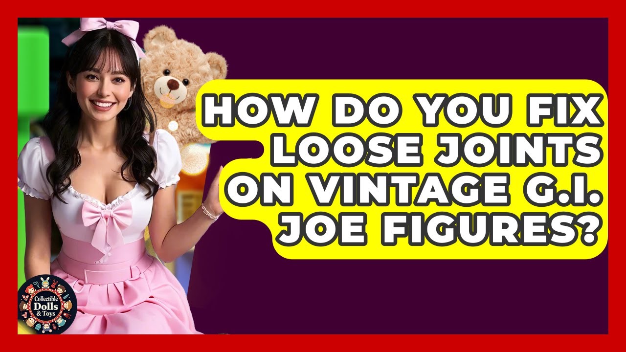 How Do You Fix Loose Joints On Vintage G.I. Joe Figures? - Collectible Dolls and Toys