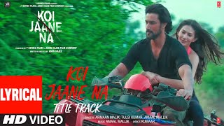 Download Lagu Koi Jaane Na - Title Track (Lyrical) |Amaal Mallik ft. Armaan Malik, Tulsi K | New Hindi Song MP3