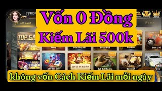 Kwin - Cf68 - Iwin : Vốn 0 Đồng Kiếm Lãi To, cách kiếm tiền mỗi ngày cho ae vốn nhỏ game biendo