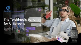 CenWatch, the Telekinesis Band for All Screens