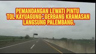 Download Lagu Autovlog. lewati Pintu Tol Kayuagung- Gerbang Kramasan langsung masuk Palembang . MP3