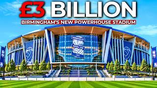 Full Inside BIRMINGHAM CITY's NEW £3 Billion Powerhouse STADIUM Guide