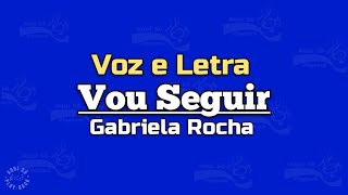 VOU SEGUIR - GABRIELA ROCHA - LETRA